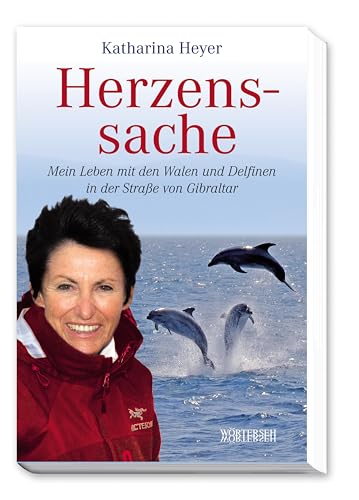 Herzenssache: Mein Leben mit den Walen und Delfinen in der Straße von Gibraltar von Wrterseh Verlag