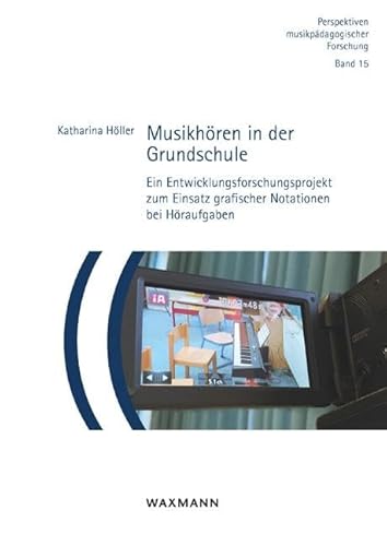 Musikhören in der Grundschule: Ein Entwicklungsforschungsprojekt zum Einsatz grafischer Notationen bei Höraufgaben (Perspektiven musikpädagogischer Forschung) von Waxmann Verlag GmbH