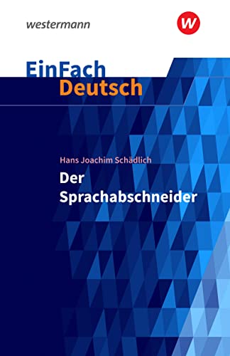 EinFach Deutsch Textausgaben: Hans Joachim Schädlich: Der Sprachabschneider Klassen 5 - 7 von SCHÖNINGH VERLAG IM WESTERMANN SCHULBUCH