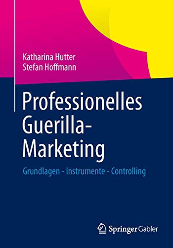Professionelles Guerilla-Marketing: Grundlagen - Instrumente - Controlling