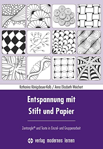Entspannung mit Stift und Papier: Zentangle® und Texte in Einzel- und Gruppenarbeit von Modernes Lernen Borgmann