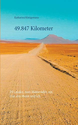 49.847 Kilometer: 29 Länder, zwei Motorräder, ein Zelt, ein Mann und ich