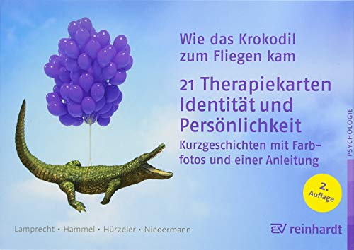 Wie das Krokodil zum Fliegen kam: 21 Therapiekarten: Identität und Persönlichkeit von ERNST REINHARDT VERLAG