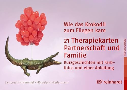 Wie das Krokodil zum Fliegen kam: 21 Therapiekarten: Partnerschaft und Familie: 21 Therapiekarten Partnerschaft und Familie. Kurzgeschichten mit Farbfotos und einer Anleitung von Reinhardt Ernst