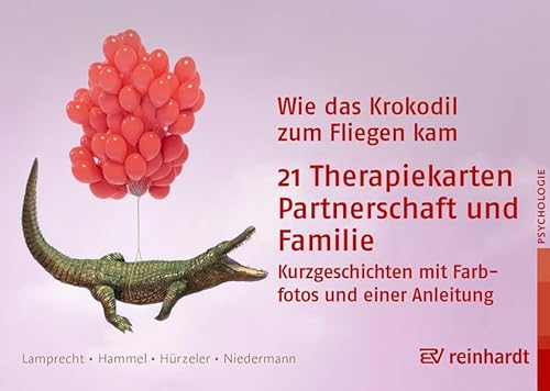 Wie das Krokodil zum Fliegen kam: 21 Therapiekarten: Partnerschaft und Familie: 21 Therapiekarten Partnerschaft und Familie. Kurzgeschichten mit Farbfotos und einer Anleitung