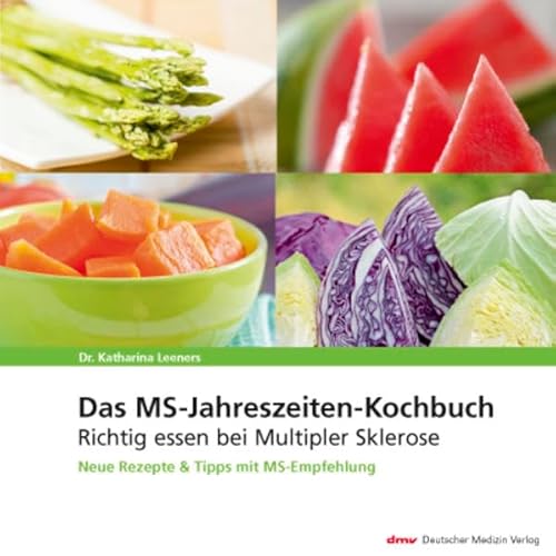 Das MS-Jahreszeiten-Kochbuch: Richtig essen bei Multipler Sklerose Neue Rezepte & Tipps mit MS-Empfehlung: Richtig essen bei Multipler Sklerose. Neue Rezepte und Tipps mit MS-Empfehlung von LEENERS Gesundheit & Komm