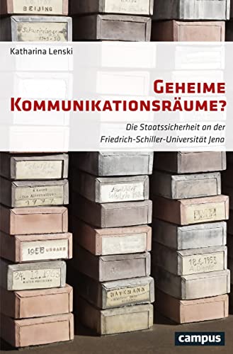 Geheime Kommunikationsräume?: Die Staatssicherheit an der Friedrich-Schiller-Universität Jena von Campus Verlag