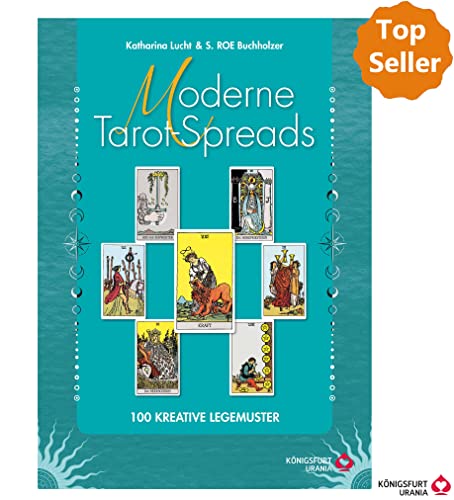 Moderne Tarot-Spreads: 100 kreative Legemuster (Tarot Legesysteme Liebe, Beruf, Zukunft)