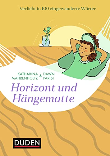 Horizont und Hängematte: Verliebt in 100 eingewanderte Wörter (Sprach-Infotainment)