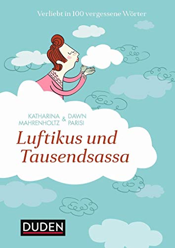 Luftikus & Tausendsassa: Verliebt in 100 vergessene Wörter (Sprach-Infotainment) von Bibliograph. Instit. GmbH