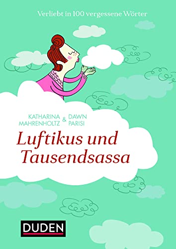 Luftikus & Tausendsassa: Verliebt in 100 vergessene Wörter (Sprach-Infotainment) von Bibliograph. Instit. GmbH