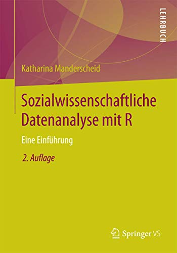Sozialwissenschaftliche Datenanalyse mit R: Eine Einführung von Springer VS