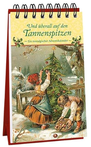 Und überall auf den Tannenspitzen: Ein nostalgischer Adventskalender (Adventskalender für Erwachsene: Nostalgie-Aufstell-Buch) von Kaufmann