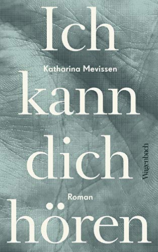 Ich kann dich hören: Roman | Ausgezeichnet mit dem Kranichsteiner Literaturförderpreis (Quartbuch) von Wagenbach Klaus GmbH