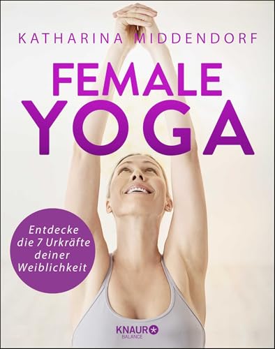 Female Yoga: Entdecke die 7 Urkräfte deiner Weiblichkeit von Droemer Knaur*