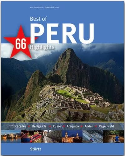 Best of Peru - 66 Highlights: Ein Bildband mit über 220 Bildern auf 140 Seiten - STÜRTZ Verlag (Best of - 66 Highlights)