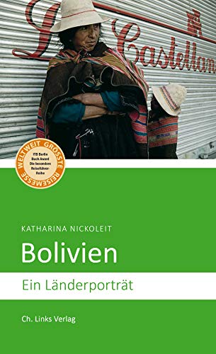 Bolivien: Ein Länderporträt (Diese Buchreihe wurde mit dem ITB-BuchAward ausgezeichnet!) (Länderporträts)