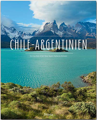 Chile - Argentinien: Ein Premium***XL-Bildband in stabilem Schmuckschuber mit 224 Seiten und über 330 Abbildungen - STÜRTZ Verlag