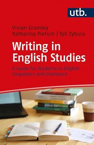 Writing in English Studies. A Guide for Students in English Linguistics and Literature (Schreiben im Studium) von UTB GmbH