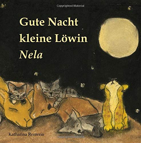 Gute Nacht kleine Löwin Nela Gute Nacht kleine Löwin Nela von CreateSpace Independent Publishing Platform