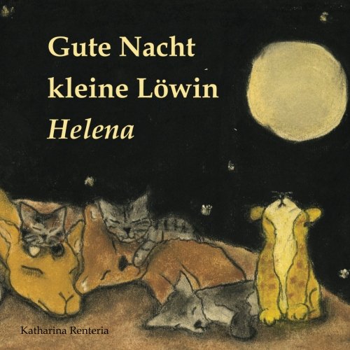 Gute Nacht kleine Löwin Helena Gute Nacht kleine Löwin Helena von CreateSpace Independent Publishing Platform
