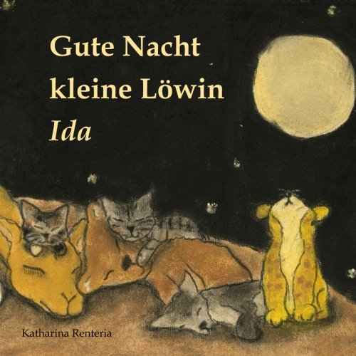 Gute Nacht kleine Löwin Ida Gute Nacht kleine Löwin Ida von CreateSpace Independent Publishing Platform