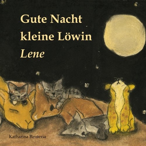 Gute Nacht kleine Löwin Lene Gute Nacht kleine Löwin Lene von CreateSpace Independent Publishing Platform