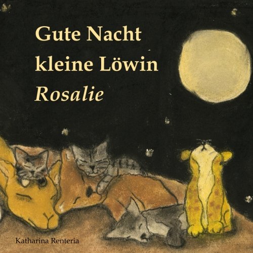 Gute Nacht kleine Löwin Rosalie von CreateSpace Independent Publishing Platform
