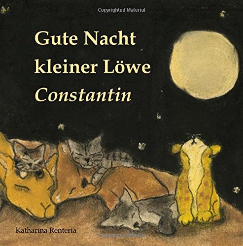 Gute Nacht kleiner Löwe Constantin Gute Nacht kleiner Löwe Constantin von CreateSpace Independent Publishing Platform