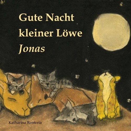 Gute Nacht kleiner Löwe Jonas Gute Nacht kleiner Löwe Jonas von CreateSpace Independent Publishing Platform