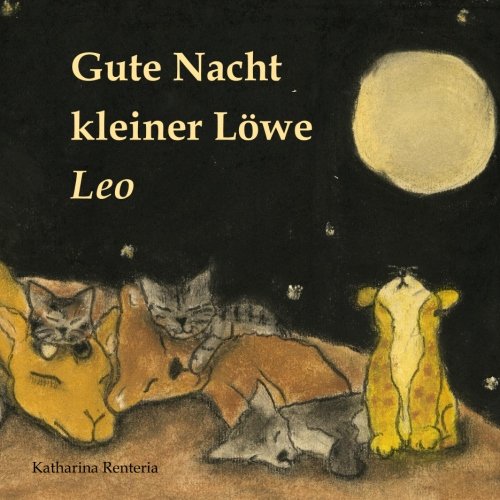 Gute Nacht kleiner Löwe Leo Gute Nacht kleiner Löwe Leo von CreateSpace Independent Publishing Platform