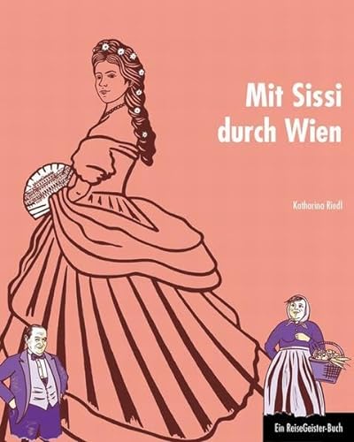 Mit Sissi durch Wien: Ein ReiseGeister-Buch