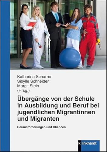 Übergänge von der Schule in Ausbildung und Beruf bei jugendlichen Migrantinnen und Migranten: Herausforderung und Chancen