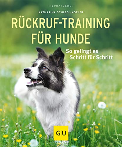 Rückruf-Training für Hunde: So gelingt es Schritt für Schritt (GU Hundeerziehung) von Gräfe und Unzer
