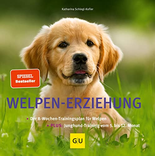 Welpen-Erziehung: Der 8-Wochen-Trainingsplan für Welpen. Plus Junghund-Training vom 5. bis 12. Monat (GU Welpen) von Gräfe und Unzer