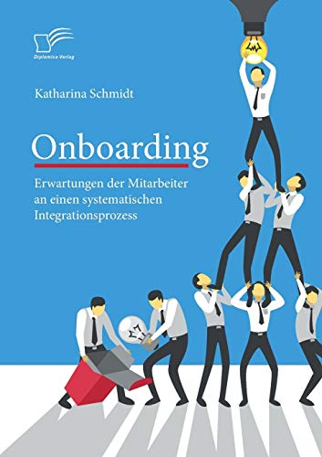 Onboarding: Erwartungen der Mitarbeiter an einen systematischen Integrationsprozess von Diplomica Verlag