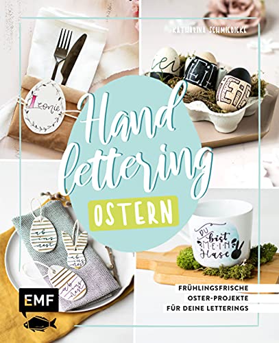 Handlettering Ostern: Frühlingsfrische Oster-Projekte für deine Letterings von EMF Edition Michael Fischer