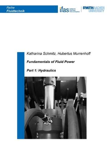 Fundamentals of Fluid Power: Part 1: Hydraulics (Reihe Fluidtechnik, Band 7) von Shaker