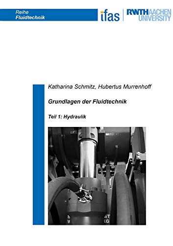 Grundlagen der Fluidtechnik: Teil 1: Hydraulik (Reihe Fluidtechnik) von Shaker Verlag