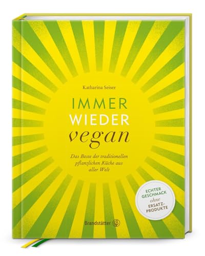 Immer wieder vegan: Das Beste der traditionellen pflanzlichen Küche aus aller Welt.