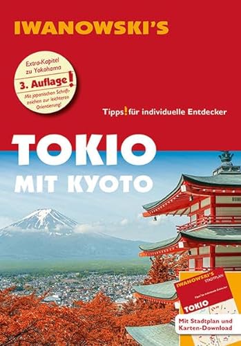 Tokio mit Kyoto - Reiseführer von Iwanowski: Individualreiseführer mit herausnehmbarem Stadtplan und Karten-Download (Reisehandbuch)