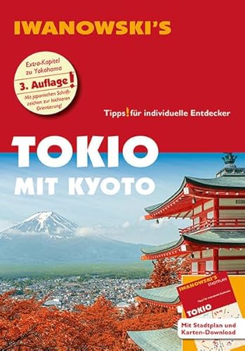 Tokio mit Kyoto - Reiseführer von Iwanowski: Individualreiseführer mit herausnehmbarem Stadtplan und Karten-Download (Reisehandbuch) von Iwanowski Verlag