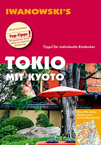Tokio mit Kyoto - Reiseführer von Iwanowski: Individualreiseführer mit vielen Detail-Karten und Karten-Download (Reisehandbuch)