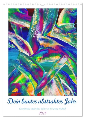 Dein buntes abstraktes Jahr (Wandkalender 2025 DIN A3 hoch), CALVENDO Monatskalender von CALVENDO