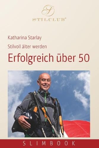 Erfolgreich über 50: Stilvoll älter werden von Stilclub