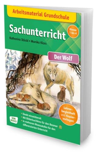 Arbeitsmaterial Grundschule. Sachunterricht. Der Wolf. Lehrerbegleitheft und Kopiervorlagen. In mehreren Niveaustufen für den differenzierten ... Grundschule – Sachwissen im Kamishibai) von Don Bosco