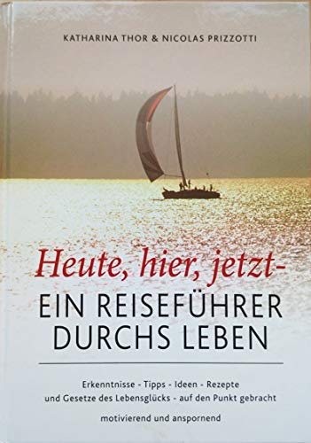 Heute,hier,jetzt - Ein Reiseführer durchs Leben: Ein Reiseführer durchs Leben Heute,hier,jetzt - Ein Reiseführer durchs Leben: Ein Reiseführer durchs Leben von Menani GmbH