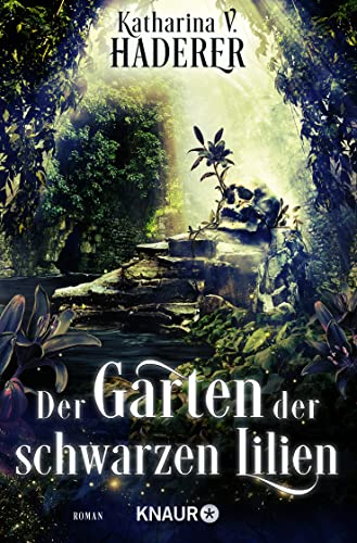 Der Garten der schwarzen Lilien: Roman von Knaur Taschenbuch