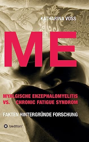 ME - Myalgische Enzephalomyelitis vs. Chronic Fatigue Syndrom: Fakten Hintergründe Forschung von Tredition Gmbh