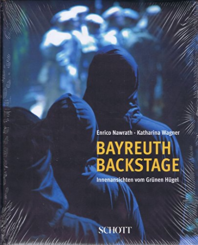 Bayreuth backstage: Innenansichten vom Grünen Hügel Bayreuth backstage: Innenansichten vom Grünen Hügel von Schott Publishing